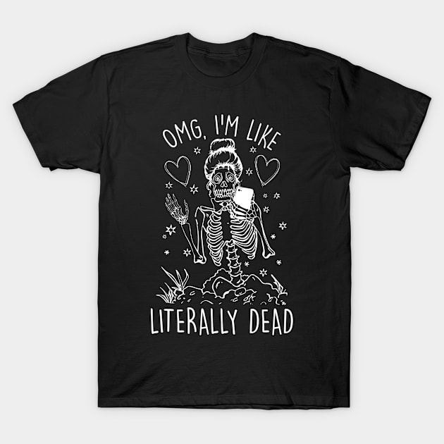OMG, I’m like literally dead | #DW T-Shirt by DynamiteWear